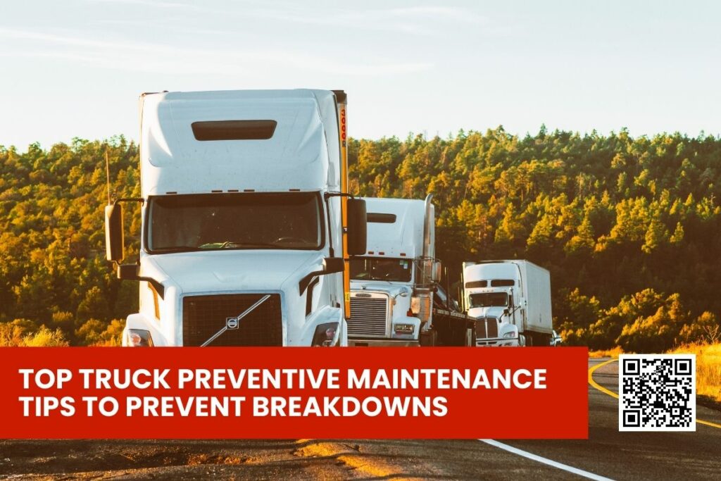 Top Truck Preventive Maintenance Tips to Prevent Breakdowns